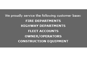 We serve fire and highway departments, owner/operators, construction equipment, fleet accounts.